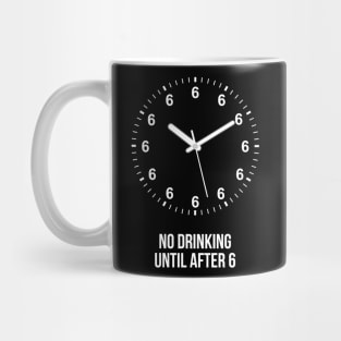 No Drinking until After 6 Mug